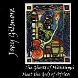 Joey Gilmore - The Ghosts Of Mississippi Meet The Gods Of Africa  @320