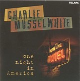 Charlie Musselwhite - One Night In America