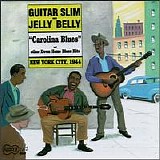 Guitar Slim & Jelly Belly - Carolina Blues And Other Down Home Blues Hits (NYC 1944)