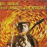 Dr. John - The Ear Is On Strike