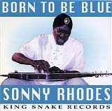 Sonny Rhodes - Born To Be Blue