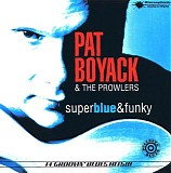 Pat Boyack & The Prowlers - Super Blue & Funky