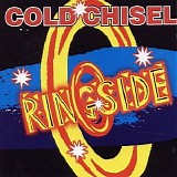 Cold Chisel - Ringside