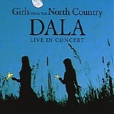 Dala - Girls from the North Country (Live in Concert)