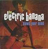 Electric Banana - Blows Your Mind