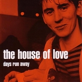 The House Of Love - Days Run Away