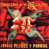 Los Caballeros de la Quema - Perros Perros y Perros