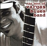 Vargas Blues Band - The Best Of