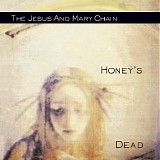 The Jesus And Mary Chain - Honey's Dead