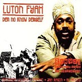 Lutan Fyah - Dem No Know Demself