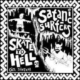 Satanic Surfers - Skate To Hell