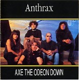 Anthrax - Axe The Odean Down