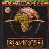 Batch - To the Root