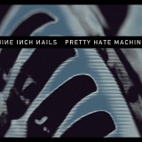 Nine Inch Nails - Pretty Hate Machine: 2010 Remaster