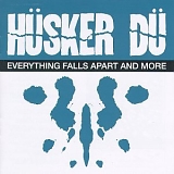 Husker Du - Everything Falls Apart and More