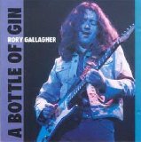 Rory Gallagher - A Bottle Of Gin