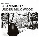 LSD March - Under Milk Wood