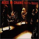 Alice In Chains - Fear the Voices