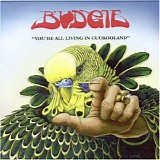 Budgie - You're All Living in Cuckooland