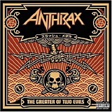 Anthrax - The Greater Of Two Evils