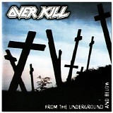 Overkill - From The Underground And Below