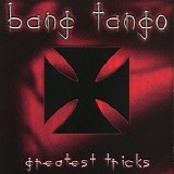 Bang Tango - Greatest Tricks