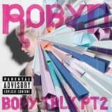 Robyn - Body Talk Pt.2