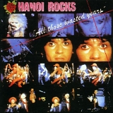 Hanoi Rocks - All Those Wasted Years