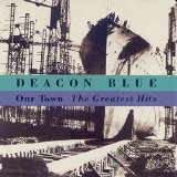 Deacon Blue - Our Town: The Greatest Hits