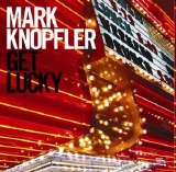 Mark Knopfler - Get Lucky