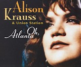 Alison Krauss & Union Station - Oh, Atlanta