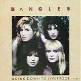 The Bangles - Going Down To Liverpool