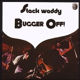 Stack Waddy - Bugger Off