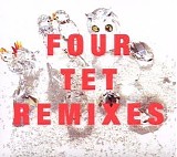 Four Tet - Remixes