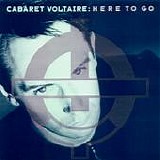 Cabaret Voltaire - Here To Go