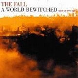 The Fall - A World Bewitched