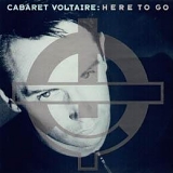 Cabaret Voltaire - Here To Go