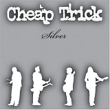 Cheap Trick - Silver