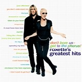 Roxette - Don't Bore Us - Get To The Chorus! Roxette's Greatest Hits