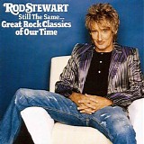 Rod Stewart - Still The Same... Great Rock Classics Of Our Time