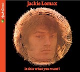 Jackie Lomax - Is This What You Want?