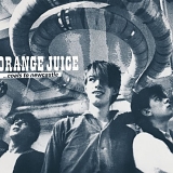 Orange Juice - ... Coals to Newcastle