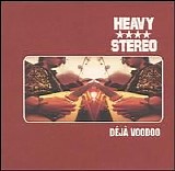 Heavy Stereo - Deja Voodoo