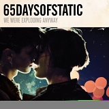 65daysofstatic - We Were Exploding Anyway