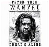 Tosh, Peter - Wanted Dread & Alive