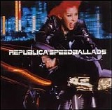 Republica - Speed Ballads