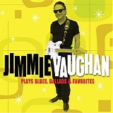 Jimmie Vaughan - Plays Blues, Ballads & Favorites