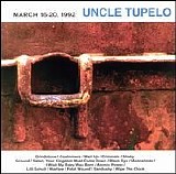 Uncle Tupelo - March 16-20, 1992