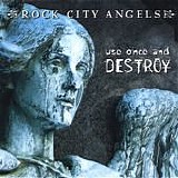 Rock City Angels - Use Once and Destroy