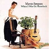 Martin Simpson - When I Was On Horseback